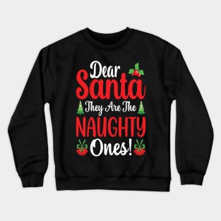 Dear Santa They Are The Naughty One Crewneck Sweatshirt